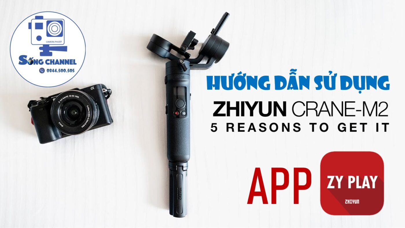 hướng dẫn sử dụng gimbal zhiyun crane m2