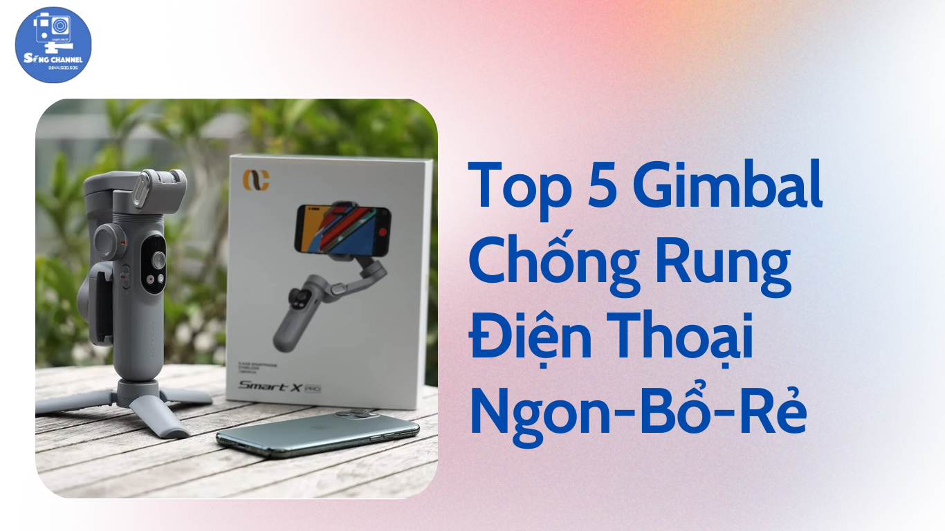 Top-5-Gimbal-Chống-Rung-Điện-Thoại-Ngon-Bổ-Rẻ